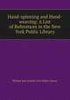 Hand-spinning and Hand-weaving: A List of References in the New York Public Library, William Burt Gamble York Public Library 
