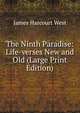The Ninth Paradise: Life-verses New and Old (Large Print Edition), James Harcourt West 