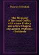 The Meaning of National Guilds, with a new Preface and a New Chapter on Current Problems - Bolshevis, Maurice B Reckitt 