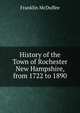 History of the Town of Rochester New Hampshire, from 1722 to 1890., Franklin McDuffee 