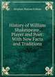 History of William Shakespeare, Player and Poet: With New Facts and Traditions, Stephen Watson Fullom 
