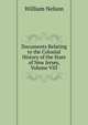 Documents Relating to the Colonial History of the State of New Jersey, Volume VIII, Nelson, William 