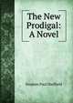 The New Prodigal: A Novel, Stephen Paul Sheffield 