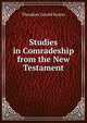 Studies in Comradeship from the New Testament, Theodore Gerald Soares 