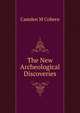 The New Archeological Discoveries, Camden M Cobern 