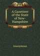 A Gazetteer of the State of New-Hampshire, Heinrich Kretschmayr 