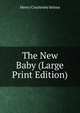 The New Baby (Large Print Edition), Henry Courteney Selous 