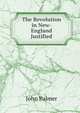 The Revolution in New-England Justified, John Palmer 