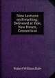Nine Lectures on Preaching: Delivered at Yale, New Haven, Connecticut, Dale Robert William 