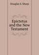Epictetus and the New Testament, Douglas S. Sharp 