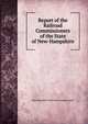 Report of the Railroad Commissioners of the State of New-Hampshire, New Hampshire Railroad Commissioners 