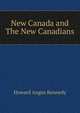 New Canada and The New Canadians, Howard Angus Kennedy 
