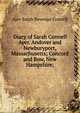 Diary of Sarah Connell Ayer. Andover and Newburyport, Massachusetts; Concord and Bow, New Hampshire;, Ayer Sarah Newman Connell 