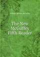 The New McGuffey Fifth Reader, William Holmes McGuffey 