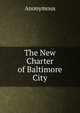 The New Charter of Baltimore City, Heinrich Kretschmayr 