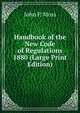 Handbook of the New Code of Regulations 1880 (Large Print Edition), John P. Moss 