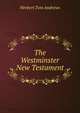 The Westminster New Testament, Herbert Tom Andrews 