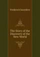 The Story of the Discovery of the New World, Frederick Saunders 