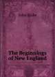 The Beginnings of New England, John Fiske 