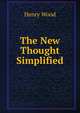 The New Thought Simplified, Henry Wood 