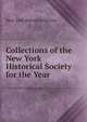 Collections of the New York Historical Society for the Year, New-York Historical Society 