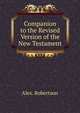 Companion to the Revised Version of the New Testament, Alex. Robertson 