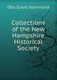 Collections of the New Hampshire Historical Society, Otis Grant Hammond 