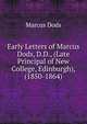 Early Letters of Marcus Dods, D.D., (Late Principal of New College, Edinburgh), (1850-1864), Dods, Marcus 