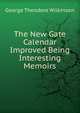 The New Gate Calendar Improved Being Interesting Memoirs, George Theodore Wilkinson 