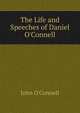 The Life and Speeches of Daniel O'Connell, John O'Connell 