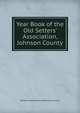 Year Book of the Old Setters' Association, Johnson County, Settlers' Association of Johnson County 