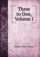 Three to One, Volume I, George Webbe Dasent 