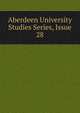 Aberdeen University Studies Series, Issue 28, 