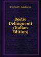Bestie Delinquenti (Italian Edition), Carlo D'. Addosio 