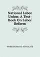 National Labor Union: A Text-Book On Labor Reform, WORKINGMAN'S ADVOCATE 
