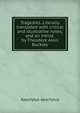 Tragedies. Literally translated with critical and illustrative notes, and an introd. by Theodore Alois Buckley, Johannes Minckwitz Aeschylus 