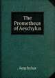 The Prometheus of Aeschylus, Johannes Minckwitz Aeschylus 