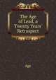 The Age of Lead, a Twenty Years' Retrospect, Age 