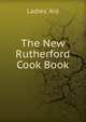 The New Rutherford Cook Book, Ladies' Aid 