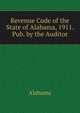 Revenue Code of the State of Alabama, 1911. Pub. by the Auditor, Alabama 