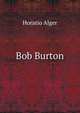 Bob Burton, Horatio Alger 