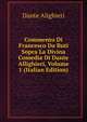 Commento Di Francesco Da Buti Sopra La Divina Comedia Di Dante Allighieri, Volume 1 (Italian Edition), Dante Alighieri 