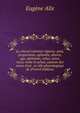 Le cheval ext?rieur r?gions: pied, proportions, aplombs, allures, age, aptitudes, robes, tares, vices, vente et achat, examen des uvres d'art . et r?le physiologique de (French Edition), Eugene Alix 