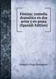 Femina: comedia dramatica en dos actos y en prosa (Spanish Edition), Joaquin Aliaga Romagosa 