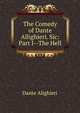 The Comedy of Dante Allighieri. Sic: Part I--The Hell, Dante Alighieri 
