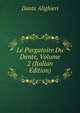 Le Purgatoire Du Dante, Volume 2 (Italian Edition), Dante Alighieri 