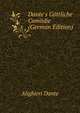Dante's G?ttliche Com?die (German Edition), Dante Alighieri 