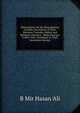 Observations On the Mussulmauns of India: Descriptive of Their Manners, Customs, Habits, and Religious Opinions : Made During a Twelve Years' Residence in Their Immediate Society, B Mir Hasan 'Ali 