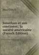 Jonathan et son continent; la societe americaine (French Edition), Max O'Rell 