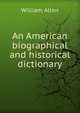An American biographical and historical dictionary, Allen, William 